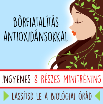 Bőrfiatalítás Antioxidánsokkal Minitréning - Ingyenes - 8 részes